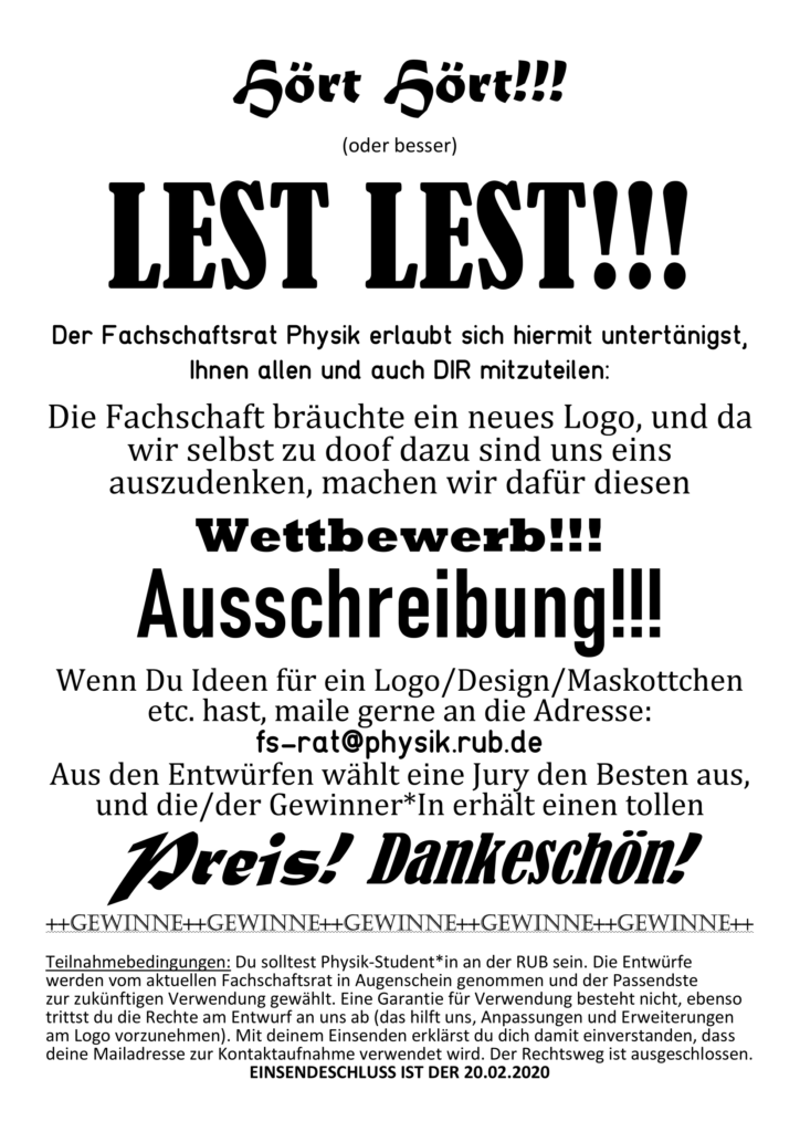 Die Fachschaft benötigt ein neues Logo! Wenn du Ideen für ein Logo/Desgin/Maskottchen etc. hast, mail gerne an die Adresse: fs-rat@physik.rub.de